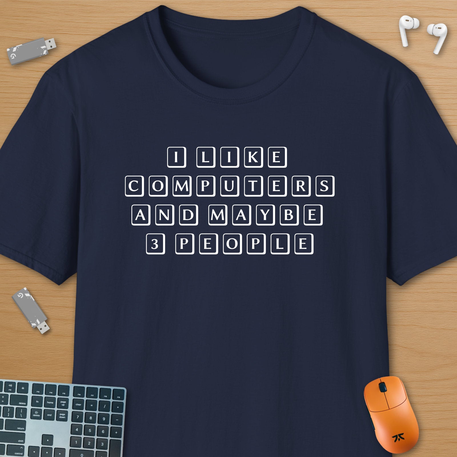 I like computers and maybe 3 people