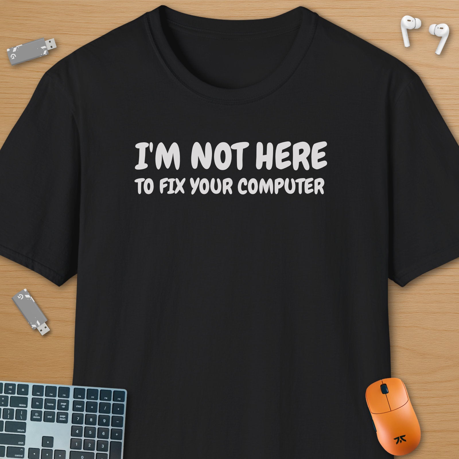 I'm not here to fix your computer