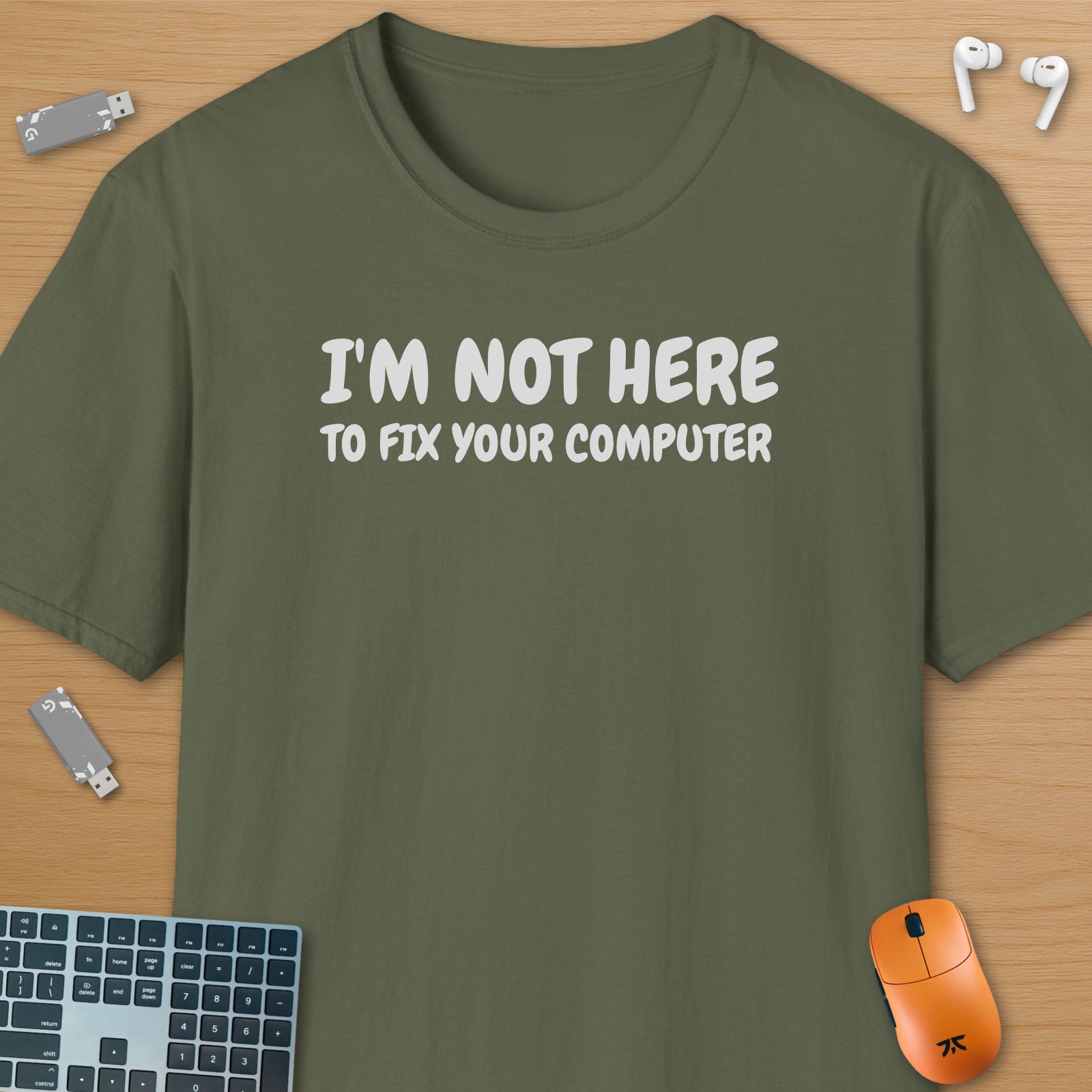 I'm not here to fix your computer