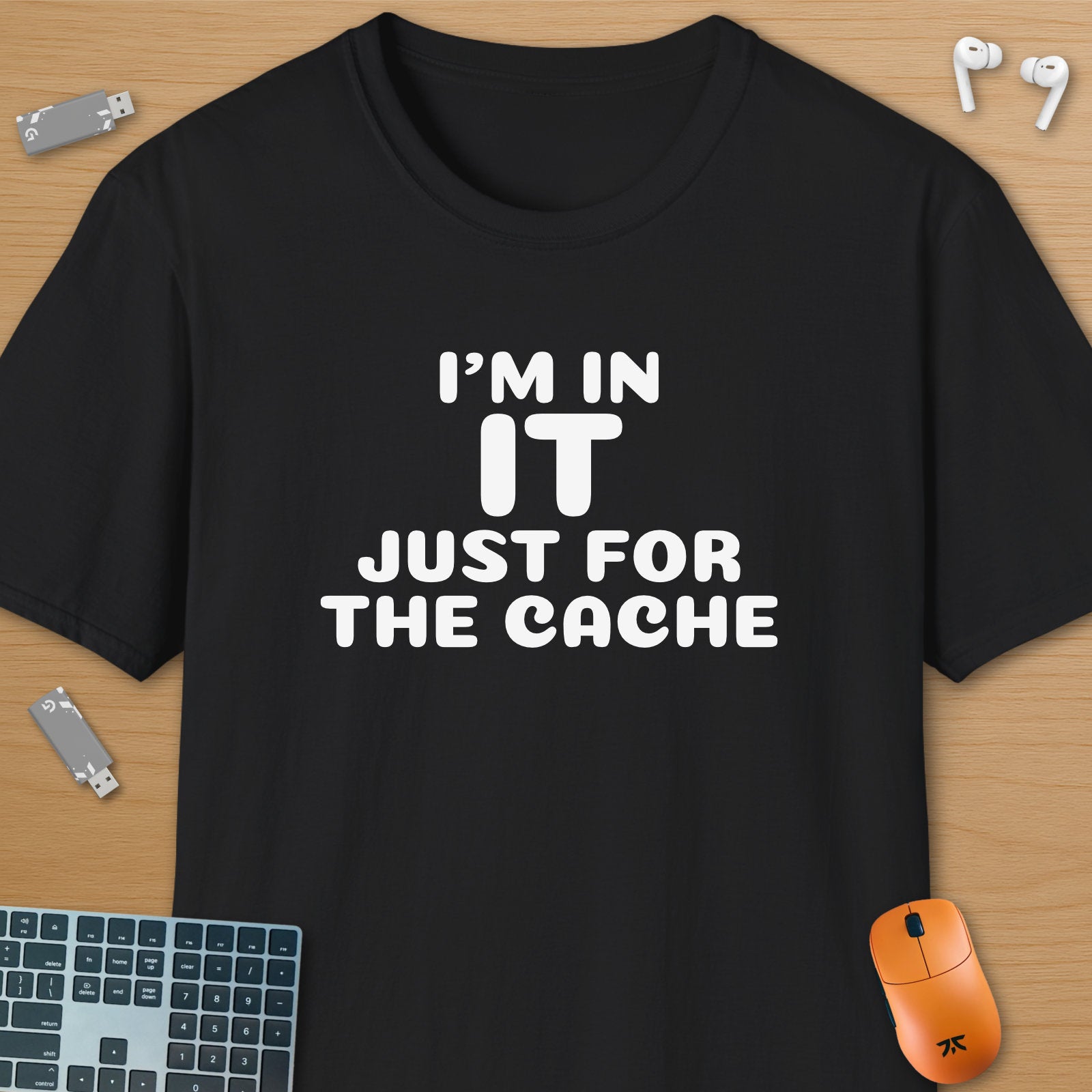 I'm in IT just for the cache