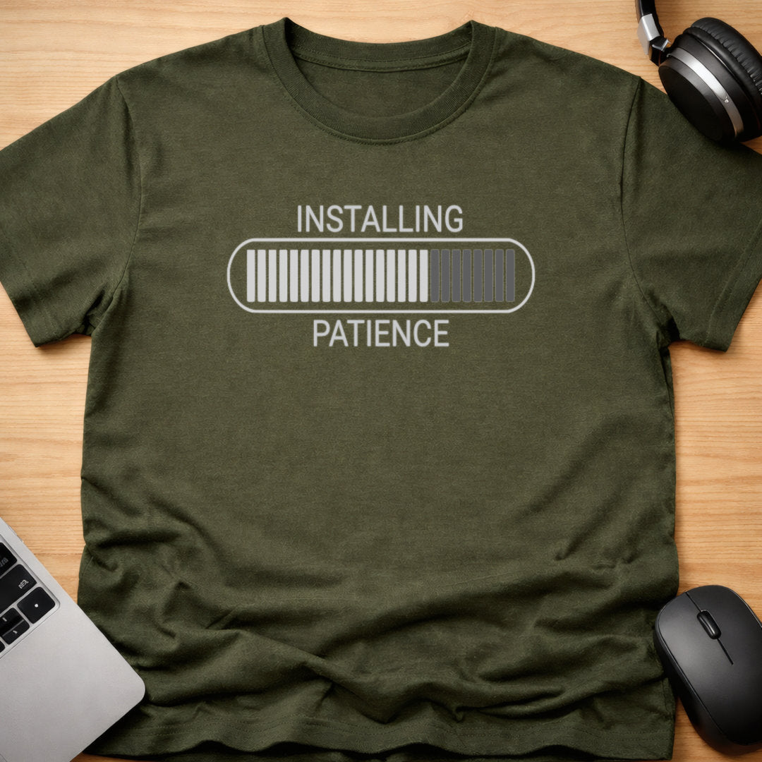 Installing patience t-shirt