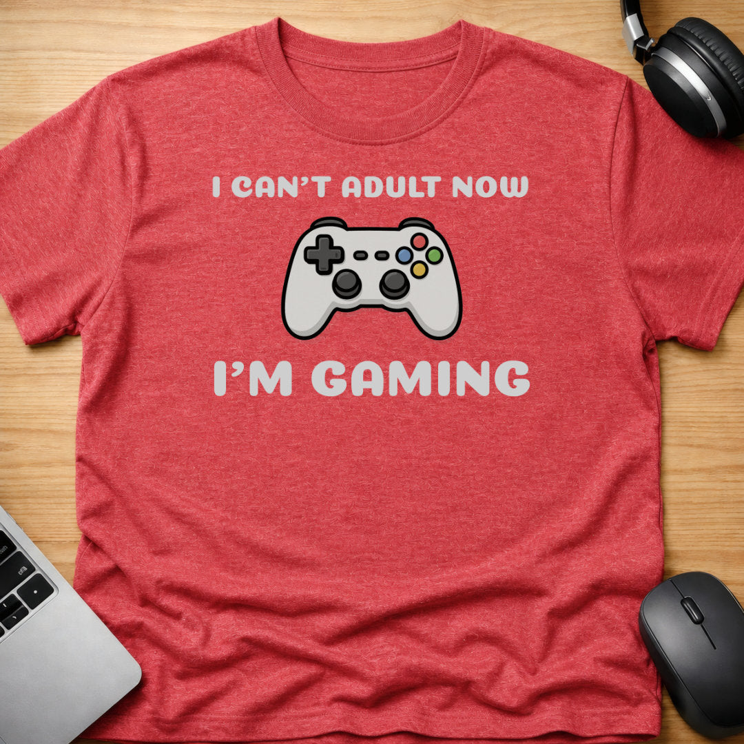 I can't adult now, I'm gaming