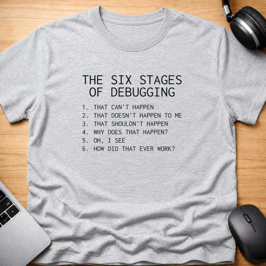 The six stages of debugging t-shirt