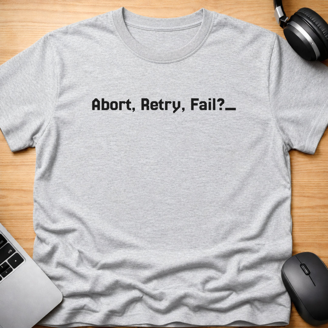 Abort, retry, fail?