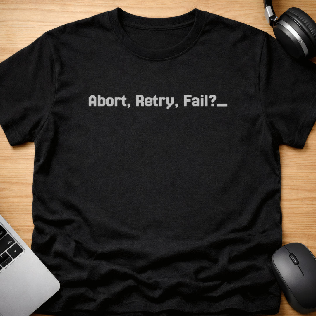 Abort, retry, fail?