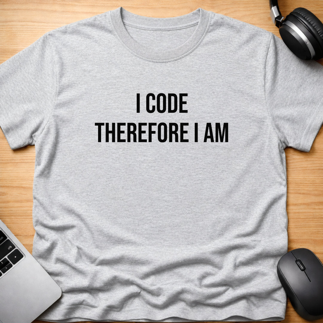 I code, therefore I am t-shirt