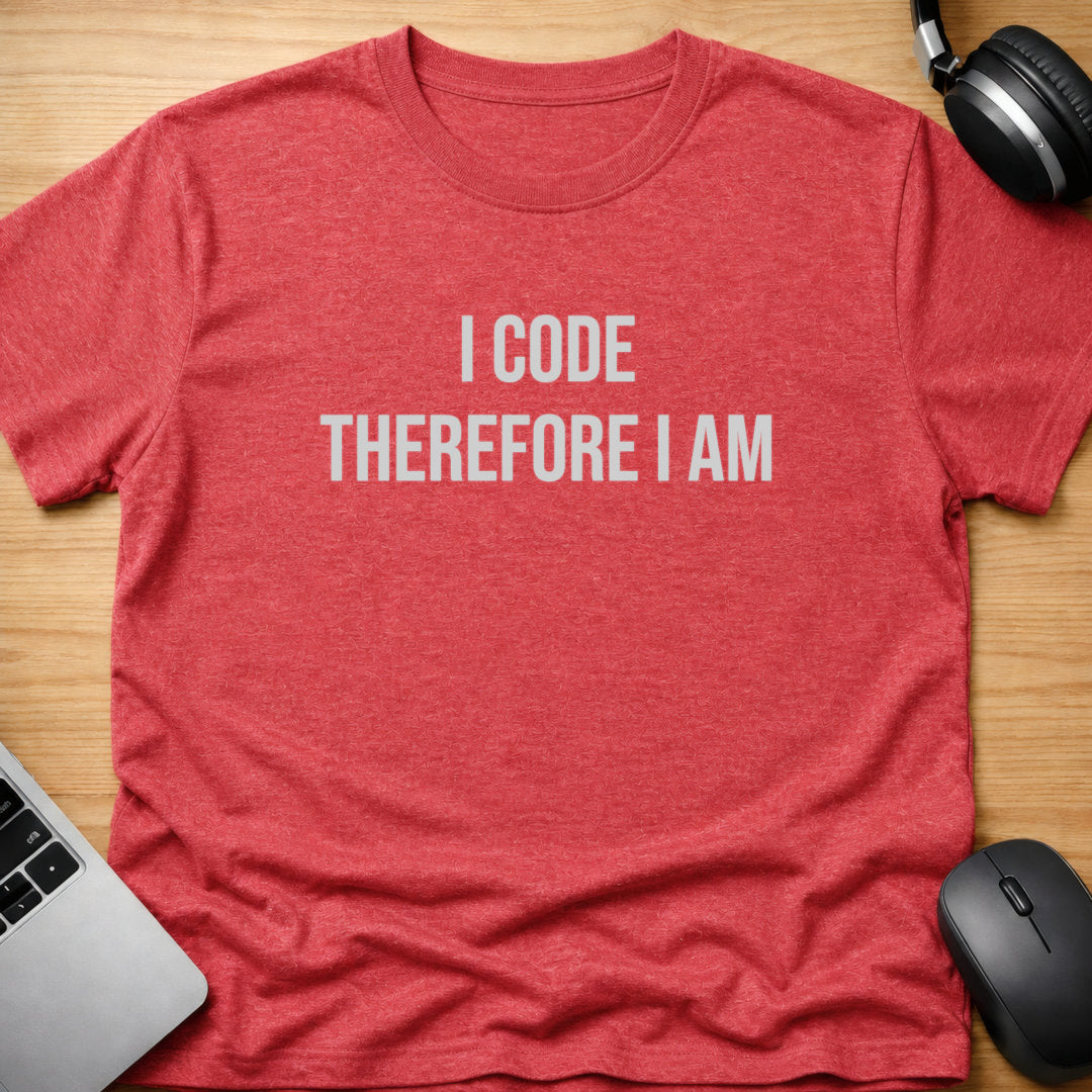 I code, therefore I am t-shirt